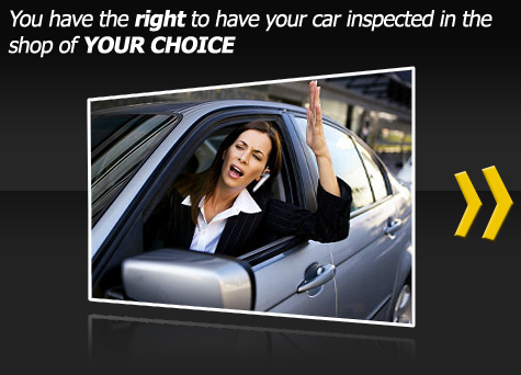 You have the right to have your car inspected in the shop of YOUR CHOICE